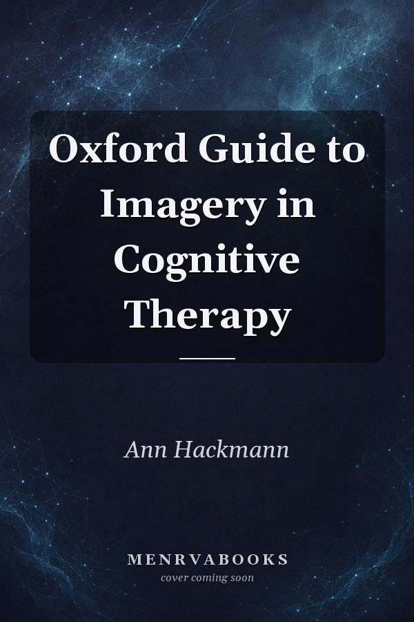 Oxford Guide to Imagery in Cognitive Therapy