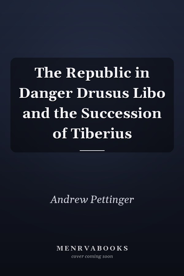 The Republic in Danger Drusus Libo and the Succession of Tiberius