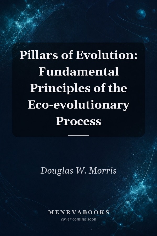 Pillars of Evolution: Fundamental Principles of the Eco-evolutionary Process