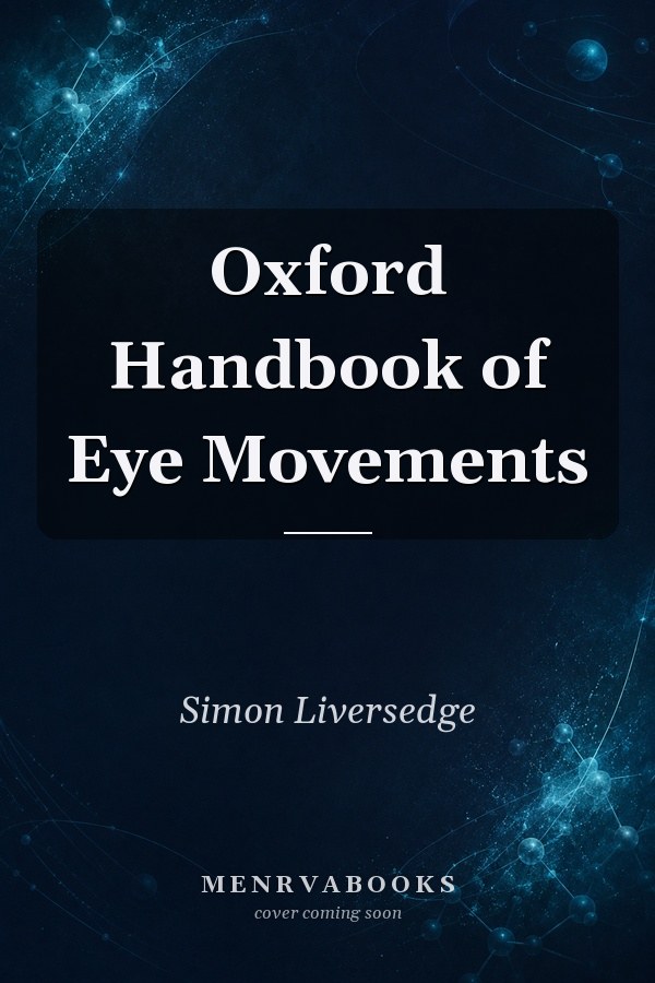 Oxford Handbook of Eye Movements