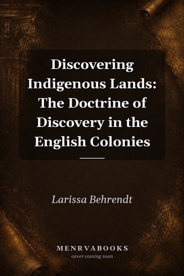 Discovering Indigenous Lands: The Doctrine of Discovery in the English Colonies