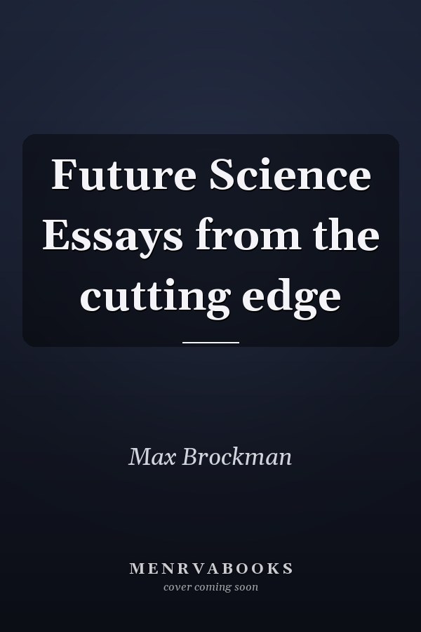 Future Science Essays from the cutting edge