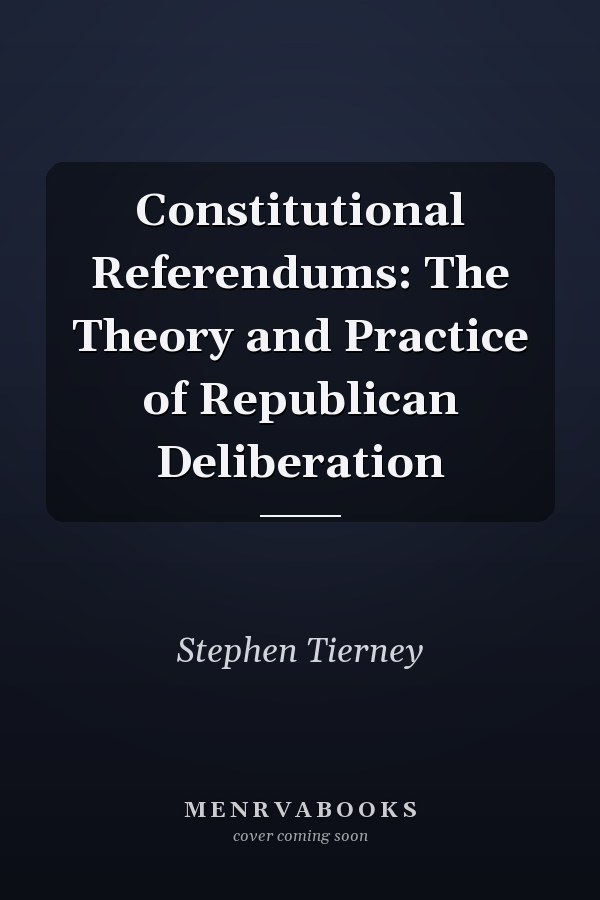 Constitutional Referendums: The Theory and Practice of Republican Deliberation