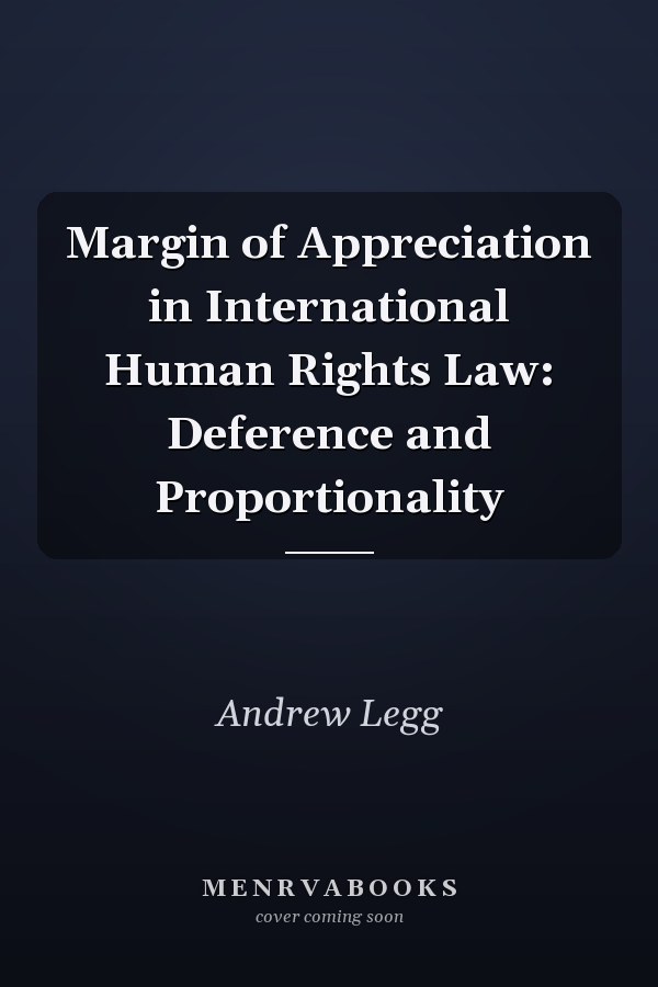Margin of Appreciation in International Human Rights Law: Deference and Proportionality