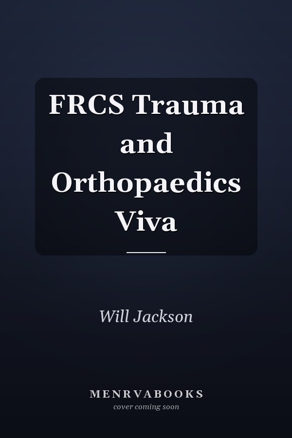 FRCS Trauma and Orthopaedics Viva