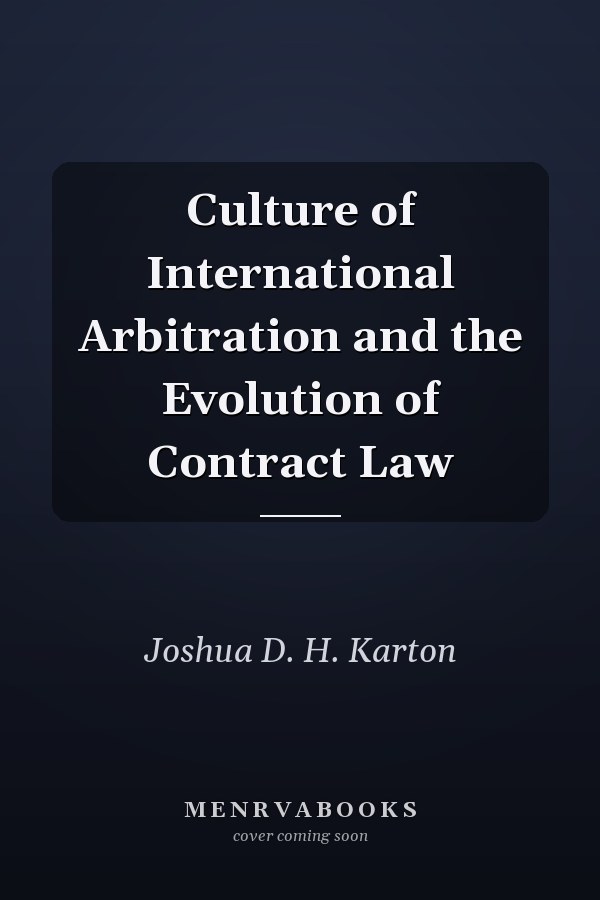 Culture of International Arbitration and the Evolution of Contract Law