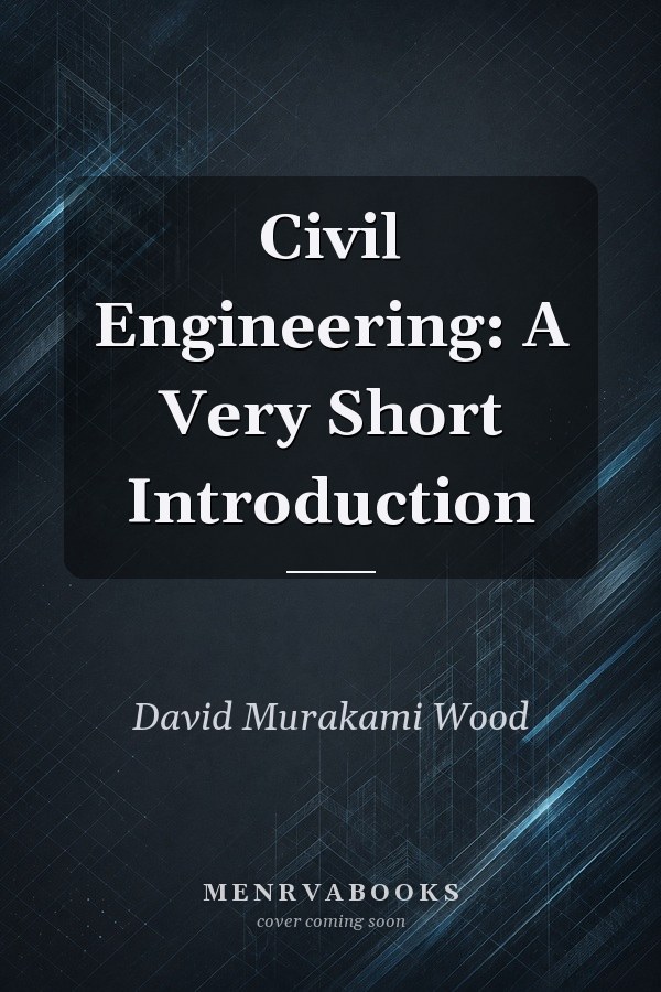 Civil Engineering: A Very Short Introduction