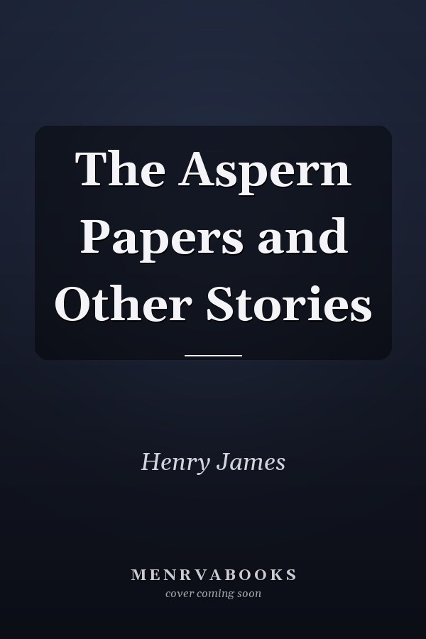 The Aspern Papers and Other Stories