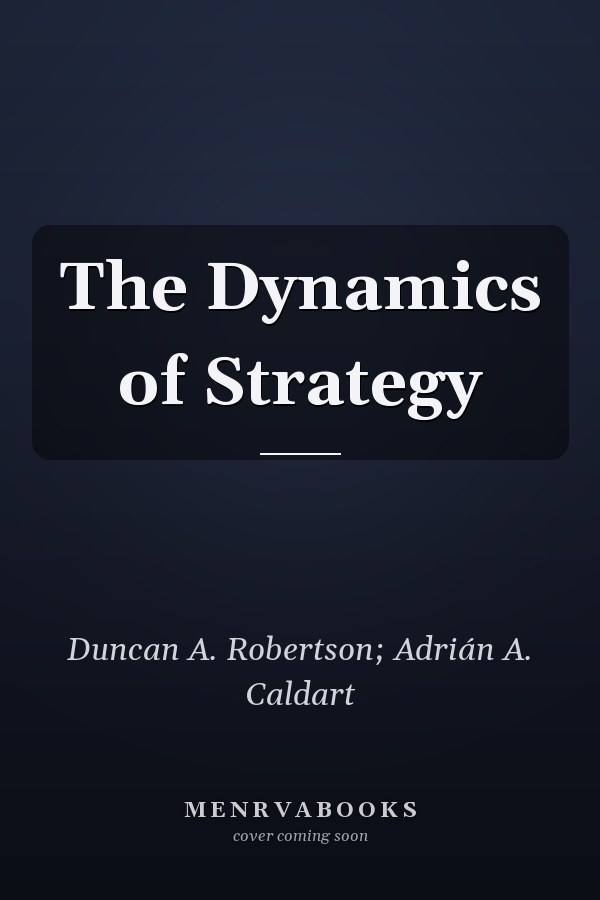 The Dynamics of Strategy