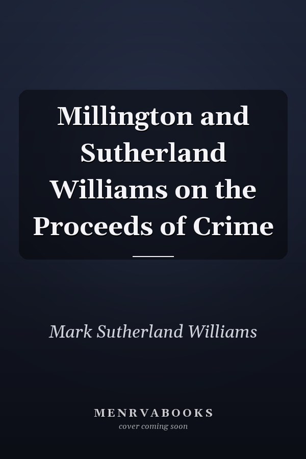 Millington and Sutherland Williams on the Proceeds of Crime