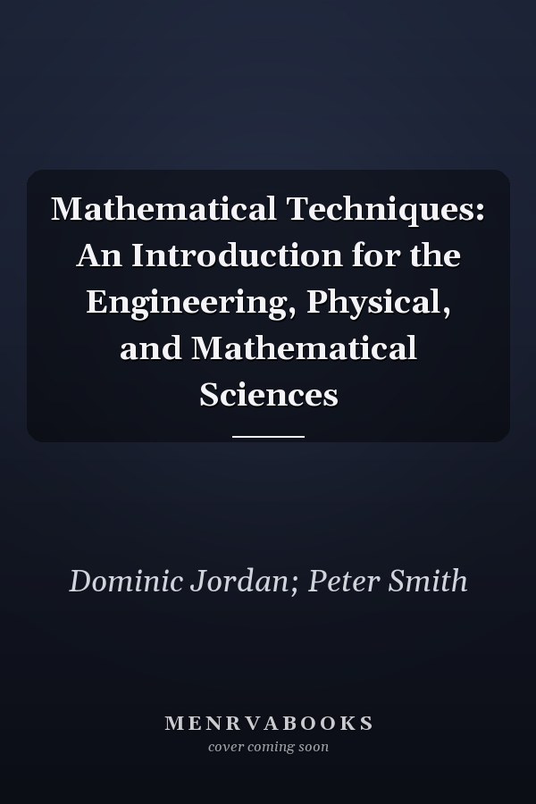 Mathematical Techniques: An Introduction for the Engineering, Physical, and Mathematical Sciences