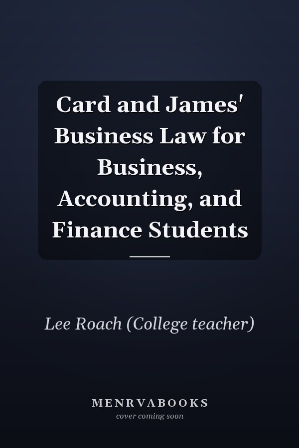 Card and James' Business Law for Business, Accounting, and Finance Students