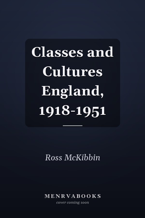 Classes and Cultures England, 1918-1951