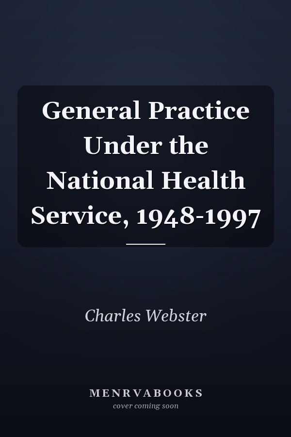 General Practice Under the National Health Service, 1948-1997
