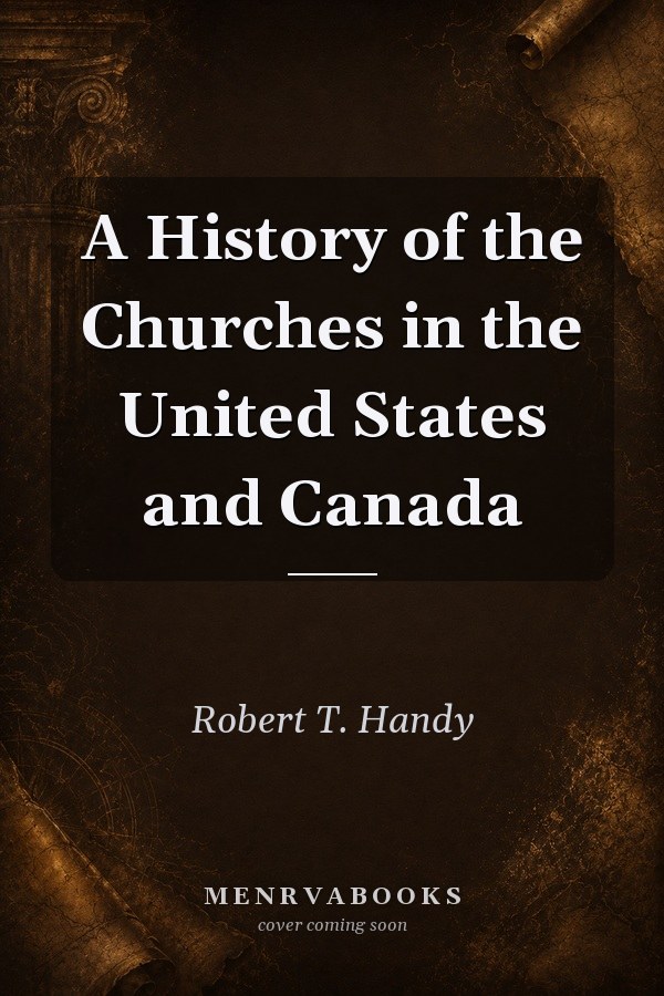A History of the Churches in the United States and Canada