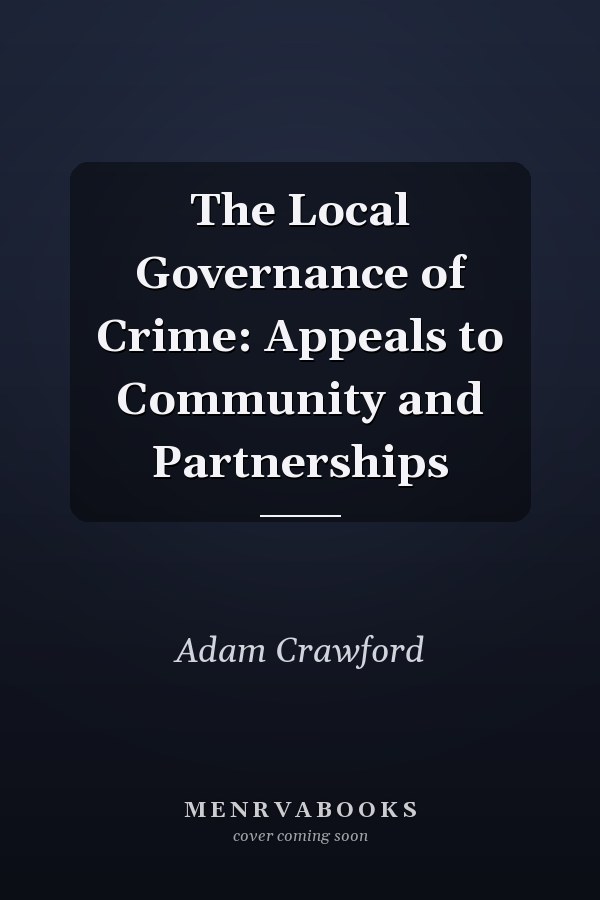The Local Governance of Crime: Appeals to Community and Partnerships