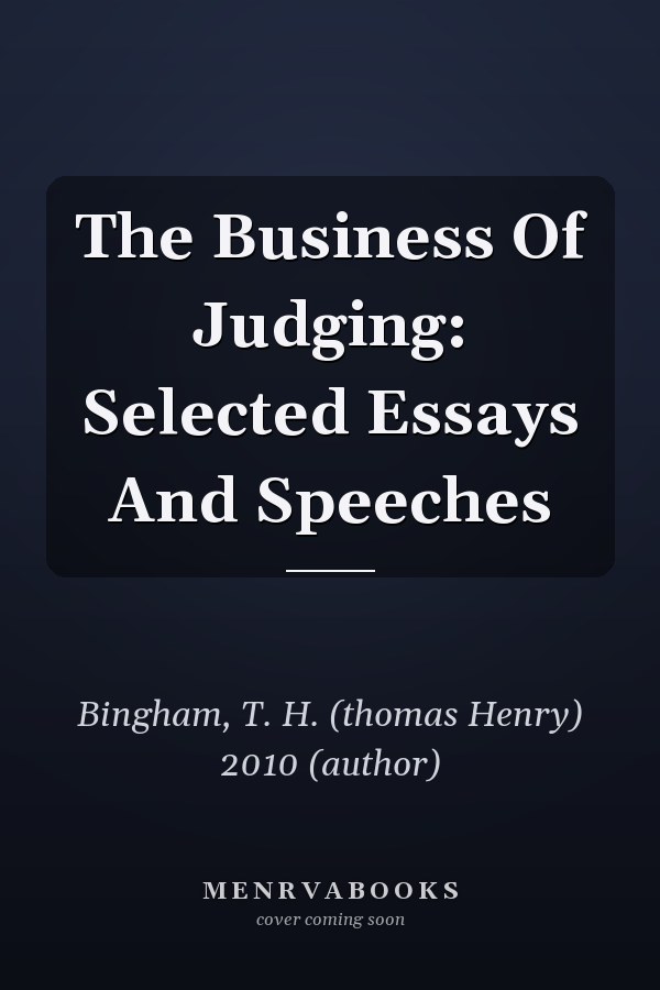 The Business Of Judging: Selected Essays And Speeches