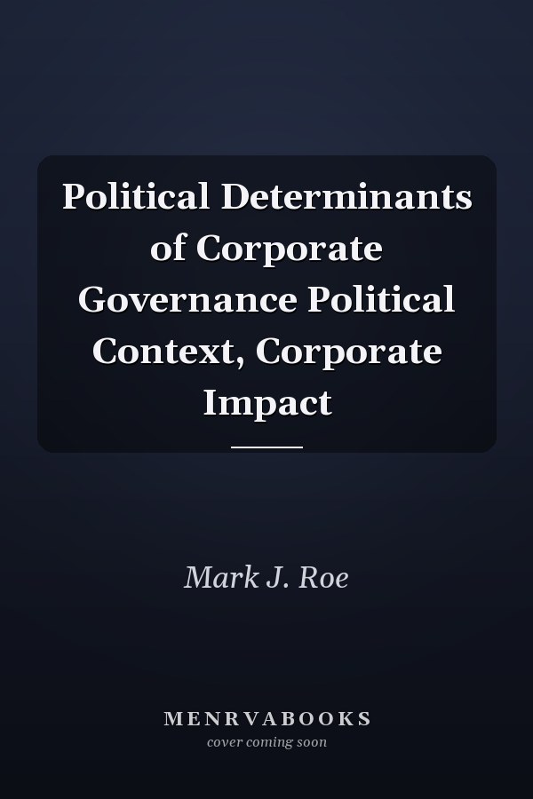 Political Determinants of Corporate Governance Political Context, Corporate Impact