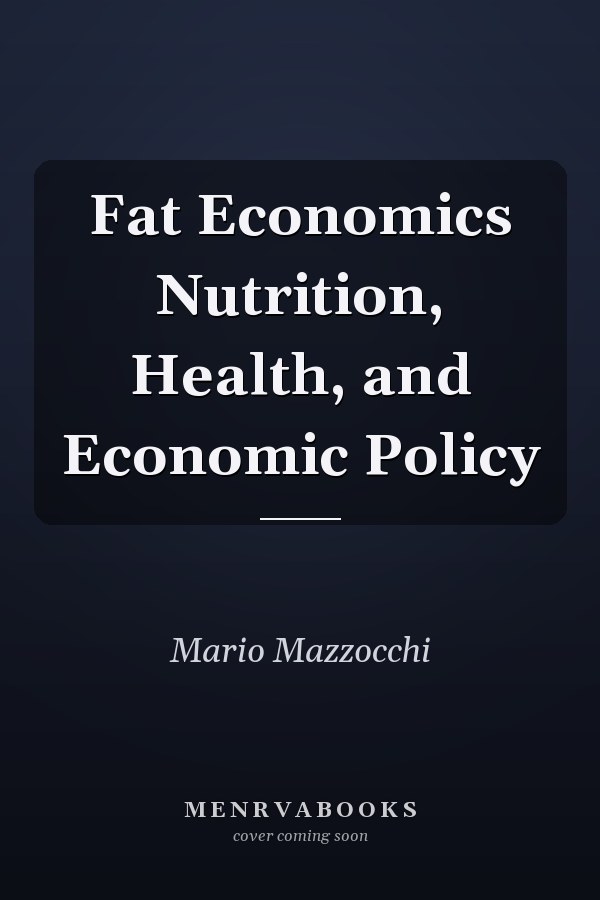 Fat Economics Nutrition, Health, and Economic Policy