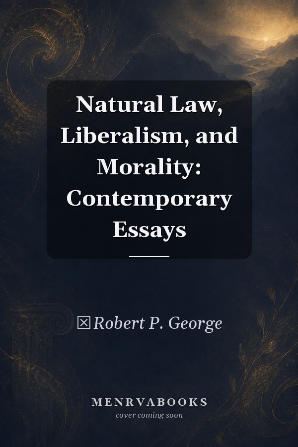 Natural Law, Liberalism, and Morality: Contemporary Essays