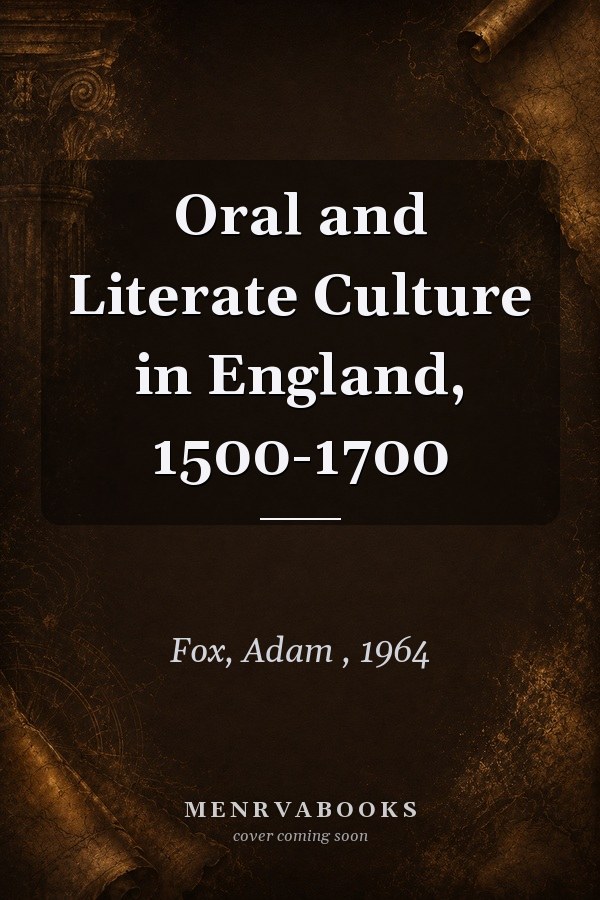 Oral and Literate Culture in England, 1500-1700