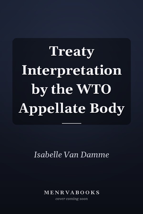 Treaty Interpretation by the WTO Appellate Body
