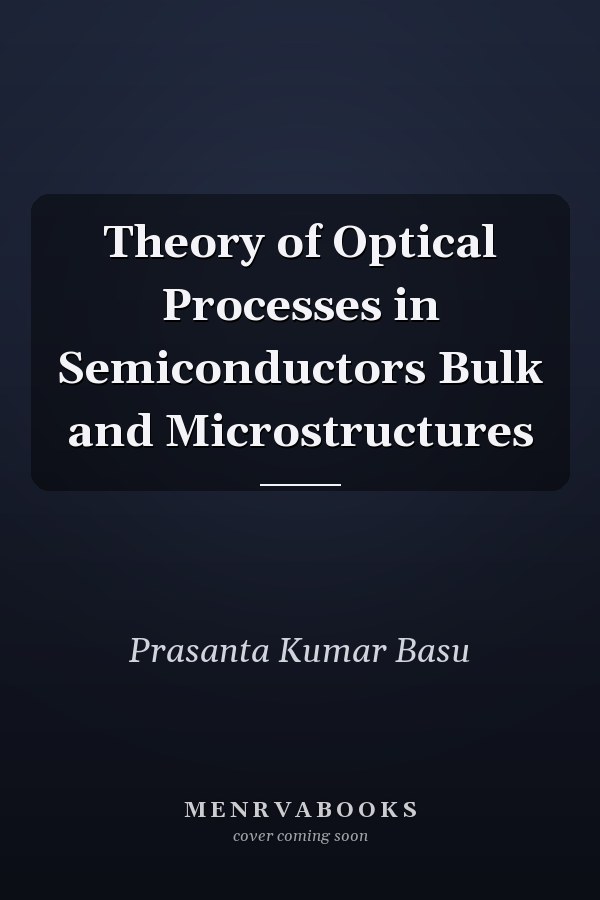Theory of Optical Processes in Semiconductors Bulk and Microstructures