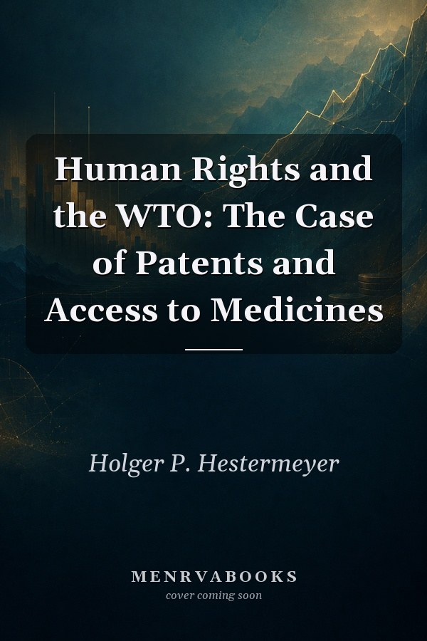 Human Rights and the WTO: The Case of Patents and Access to Medicines