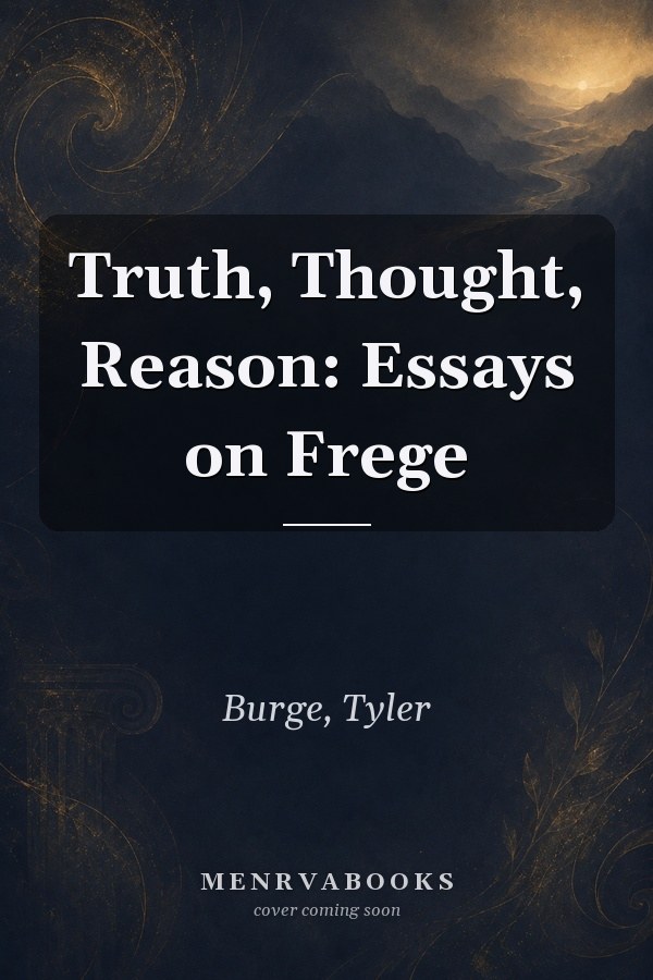 Truth, Thought, Reason: Essays on Frege