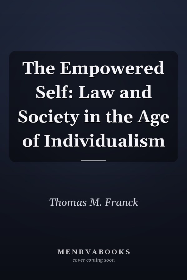 The Empowered Self: Law and Society in the Age of Individualism