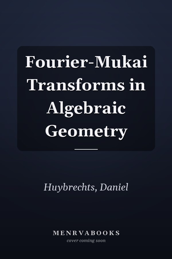 Fourier-Mukai Transforms in Algebraic Geometry