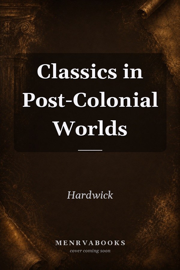 Classics in Post-Colonial Worlds