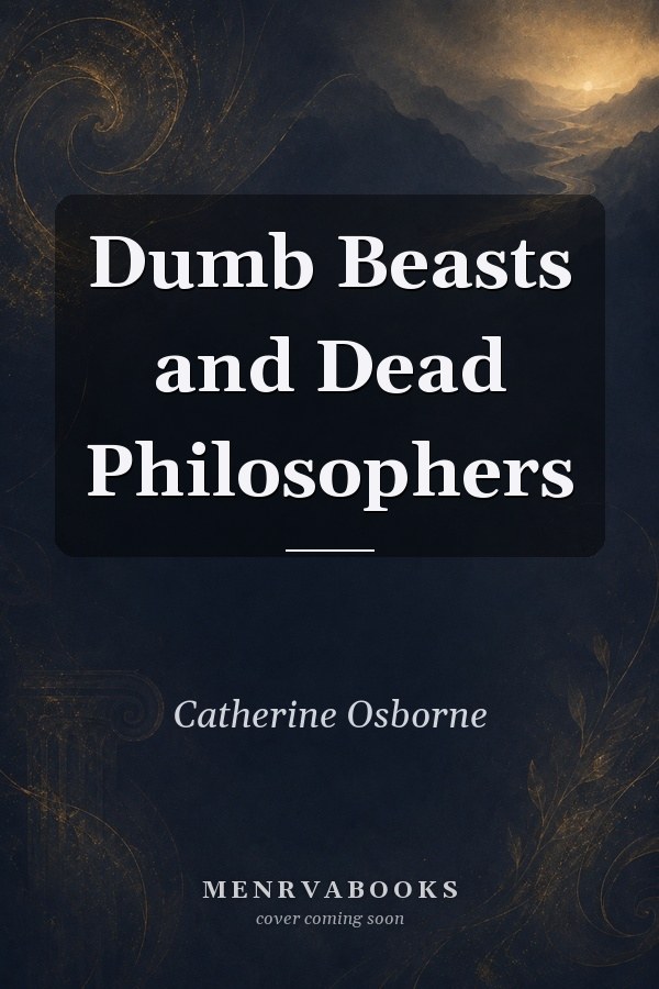 Dumb Beasts and Dead Philosophers