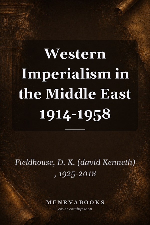 Western Imperialism in the Middle East 1914-1958