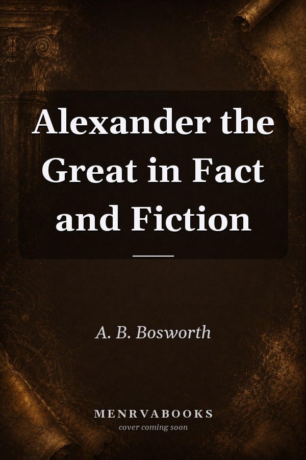 Alexander the Great in Fact and Fiction
