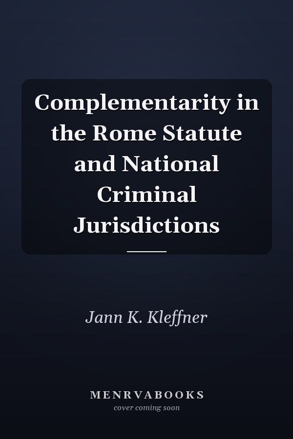Complementarity in the Rome Statute and National Criminal Jurisdictions