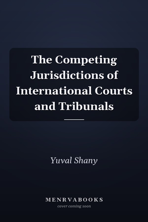 The Competing Jurisdictions of International Courts and Tribunals