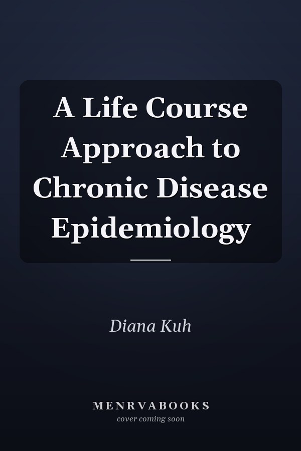 A Life Course Approach to Chronic Disease Epidemiology