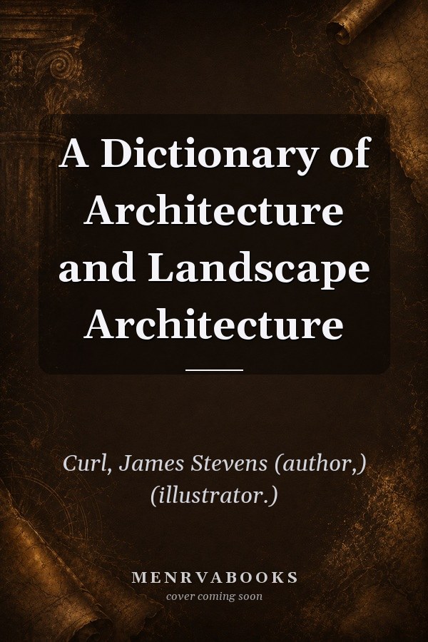 A Dictionary of Architecture and Landscape Architecture