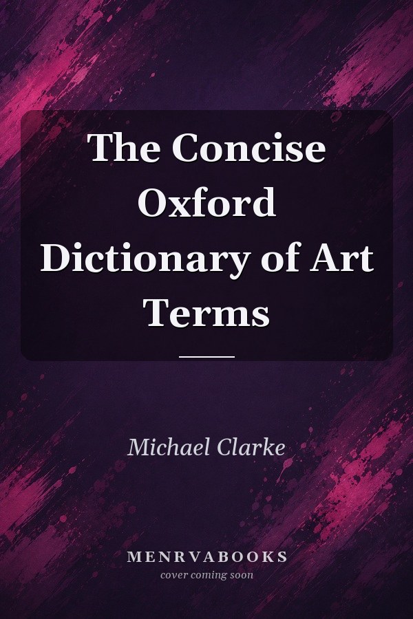 The Concise Oxford Dictionary of Art Terms