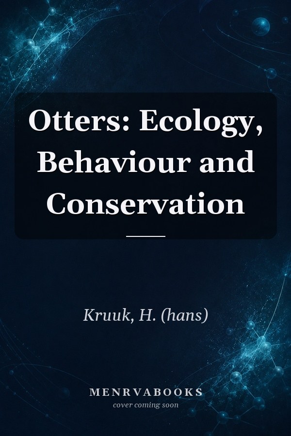 Otters: Ecology, Behaviour and Conservation