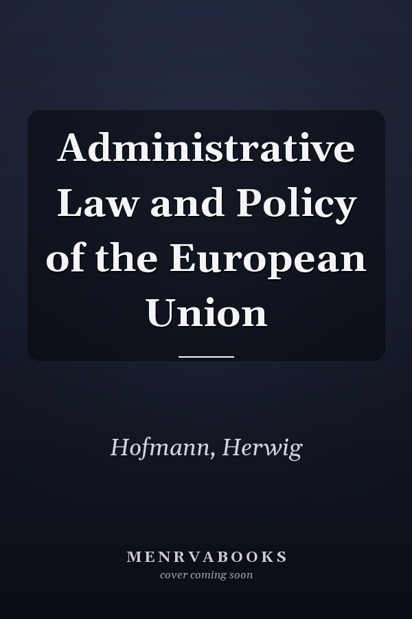 Administrative Law and Policy of the European Union