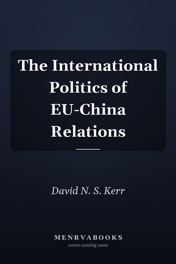 The International Politics of EU-China Relations