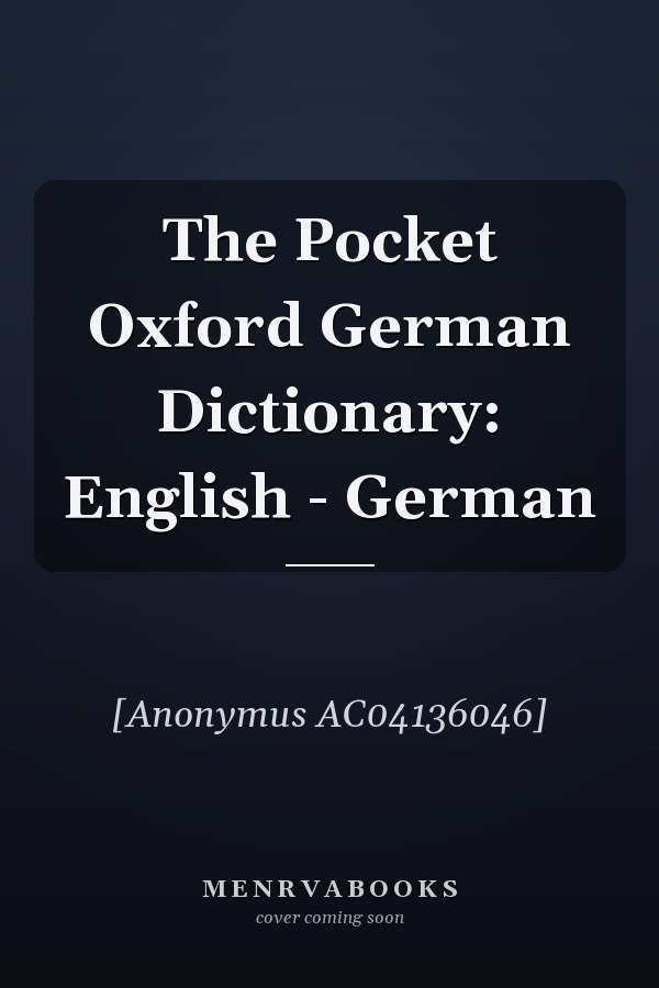 The Pocket Oxford German Dictionary: English - German