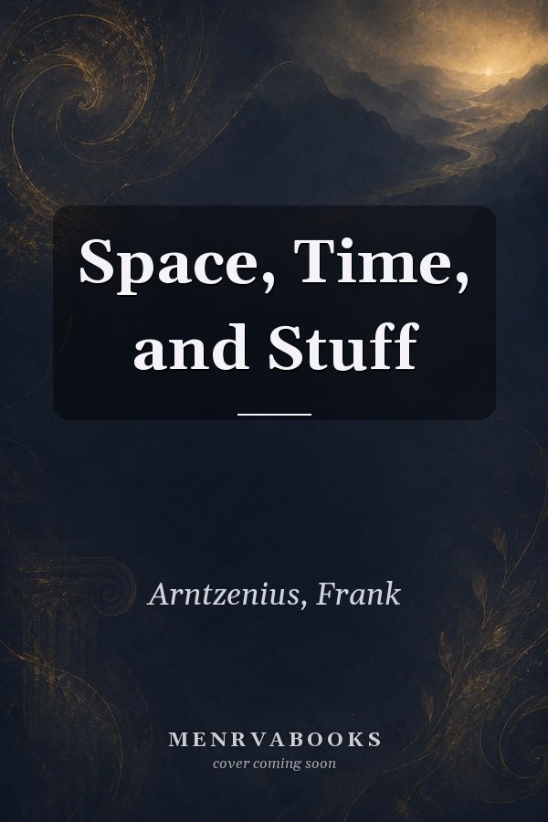 Space, Time, and Stuff