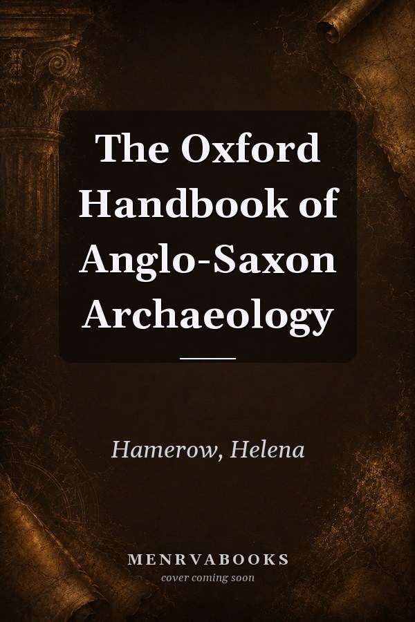 The Oxford Handbook of Anglo-Saxon Archaeology