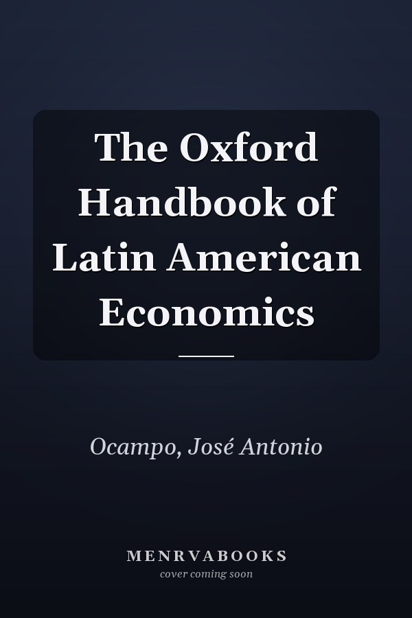 The Oxford Handbook of Latin American Economics