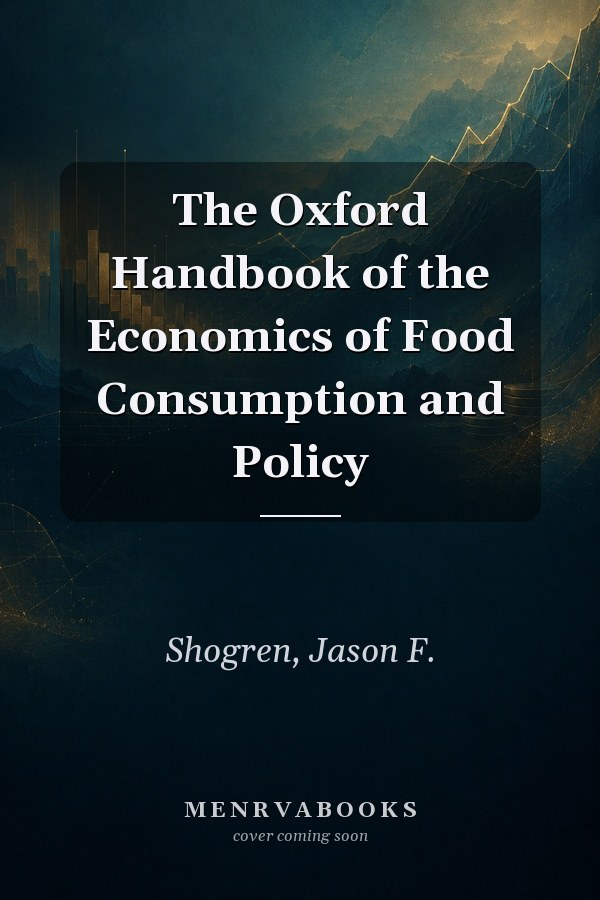 The Oxford Handbook of the Economics of Food Consumption and Policy