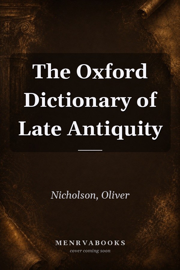 The Oxford Dictionary of Late Antiquity