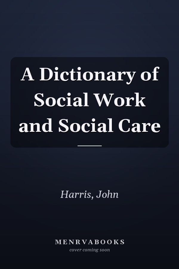 A Dictionary of Social Work and Social Care
